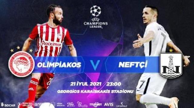 UEFA Çempionlar Liqası: “Neftçi”  Bakıda “Olimpiakos”u qəbul edir