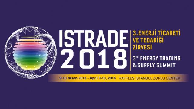 İstanbulda "ISTRADE 2018" Enerji Ticarəti və Tədarükü Zirvə toplantısı keçiriləcək