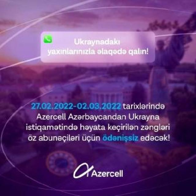 “Azercell” Ukraynadakı vəziyyətlə əlaqədar abunəçilərinə dəstəyini davam etdirir