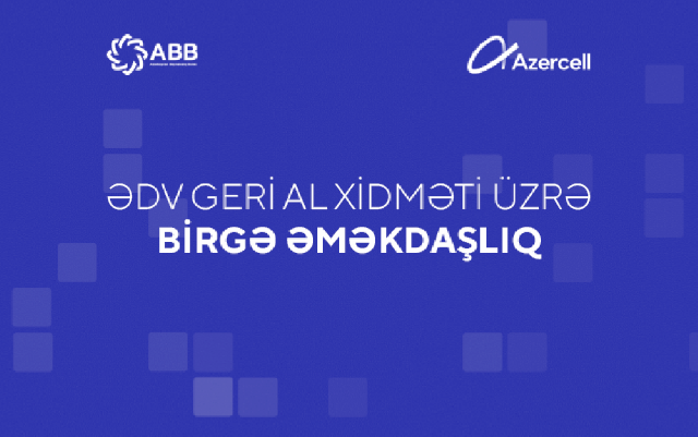 ABB və “Azercell” “ƏDV geri al” xidmətini daha da asanlaşdırıb