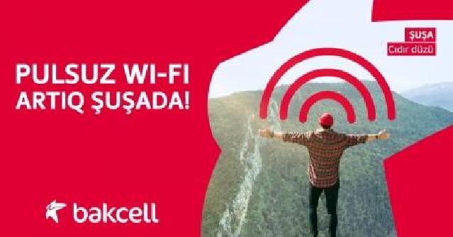 “Bakcell”dən Şuşada pulsuz “Wi-Fi”