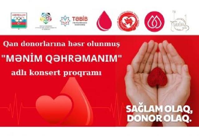 “Mənim Qəhrəmanım” konserti qan donorlarına həsr olunacaq