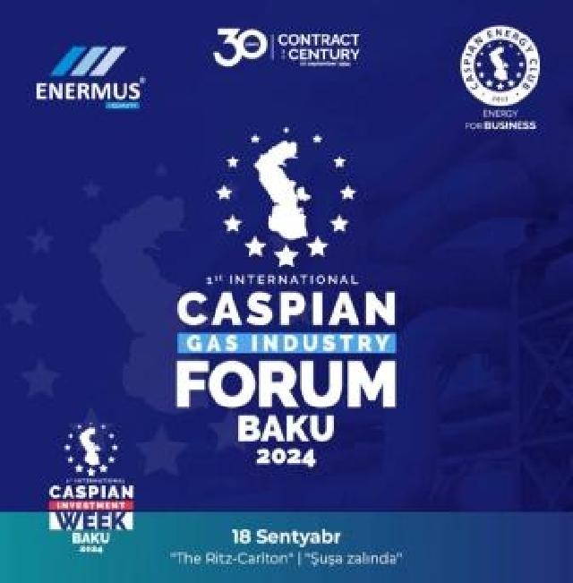 Bakıda “Caspian Gas Industry Forum”u keçiriləcək